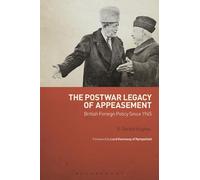 The Postwar Legacy of Appeasement: British Foreign Policy Since 1945