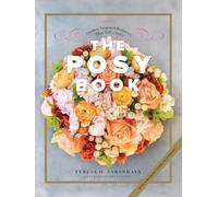 The Posy Book - Garden-Inspired Bouquets That Tell a Story