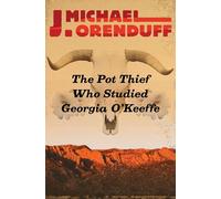 The Pot Thief Who Studied Georgia O'Keeffe: 7 (The Pot Thief Mysteries)