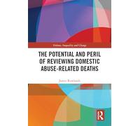 The Potential and Peril of Reviewing Domestic Abuse-Related Deaths (Violence, Inequality and Change)