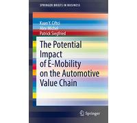 The Potential Impact of E-Mobility on the Automotive Value Chain (SpringerBriefs in Business)