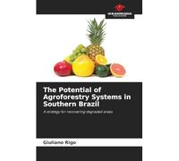 The Potential of Agroforestry Systems in Southern Brazil: A strategy for recovering degraded areas