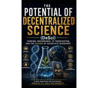 The Potential of Decentralized Science (DeSci): Funding, Governance, IP Tokenization, and the Future of Scientific Discovery