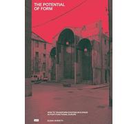 The Potential of Form: How to Transform Existing Buildings in Postfunctional Europe