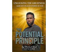 THE POTENTIAL PRINCIPLE: Unlocking the Greatness God Already Placed Inside You A 365-Day Devotional