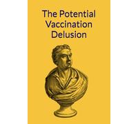 The Potential Vaccination Delusion