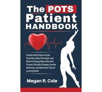 The POTS Patient Handbook: Simple Daily Steps to Ease Dizziness, Build Strength, and Regain Energy Naturally with Proven Lifestyle Changes, Gentle Exercise, and Nutrition Support for Long-Term Relief