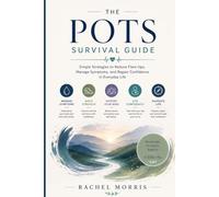 The POTS Survival Guide: The POTS Survival Guide Simple Strategies to Reduce Flare-Ups, Manage Symptoms, and Regain Confidence in Everyday Life Living ... feel overwhelming, especially when symptoms