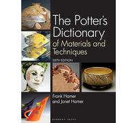 The Potter's Dictionary : Of Materials and Techniques