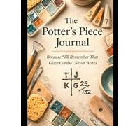 The Potters Piece Journal: Because “I’ll Remember That Glaze Combo” Never Works