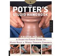 The Potter's Studio Handbook: A Start-to-finish Guide to Hand-Built and Wheel-Thrown Ceramics