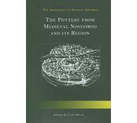 The Pottery from Medieval Novgorod and Its Region (Archaeology of Medieval Novgorod)