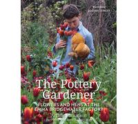 The Pottery Gardener : Flowers and Hens at the Emma Bridgewater Factory