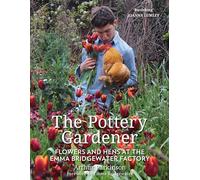The Pottery Gardener: Flowers and Hens at the Emma Bridgewater Factory (2nd edition)