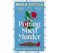 Paula Sutton – The Potting Shed Murder – A totally unputdownable cosy murder mystery – Hardback