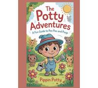 The Potty Adventures: A Fun Guide to Pee Pee and Poop