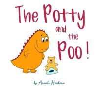 The Potty and The Poo!: 3 (Toddler educational books)