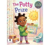 The Potty Prize: A Gentle Potty Training Story About Growing Up, Confidence & Little Wins: 4 (Zola's Big Adventures)