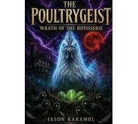 The Poultrygeist: Wrath of the Rotisserie