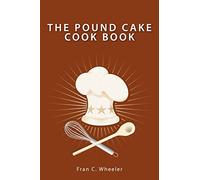 The Pound Cake Cook Book