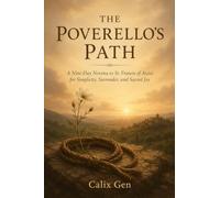 THE POVERELLO’S PATH: A NINE-DAY NOVENA TO ST. FRANCIS OF ASSISI FOR SIMPLICITY, SURRENDER, AND SACRED JOY