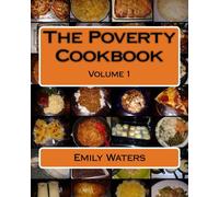 The Poverty Cookbook: Volume 1 (The Poverty Cookbook Collection)