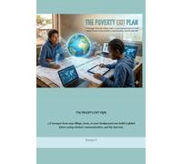 THE POVERTY EXIT PLAN: A teenager from any village, town, or poor background can build a global future using mindset, communication, and the internet.