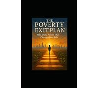 The Poverty Exit Plan: One Daily Action That Changes Your Life