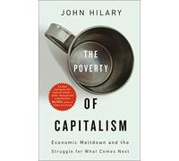 The Poverty of Capitalism: Economic Meltdown and the Struggle for What Comes Next