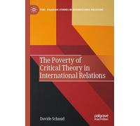 The Poverty of Critical Theory in International Relations (Palgrave Studies in International Relations)