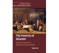The Poverty of Disaster: Debt and Insecurity in Eighteenth-Century Britain (Cambridge Studies in Early Modern British History)