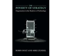 The Poverty of Strategy: Organization in the Shadows of Technology
