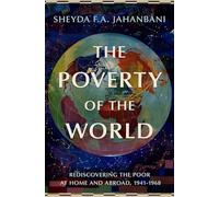 The Poverty of the World: Rediscovering the Poor at Home and Abroad, 1941-1968