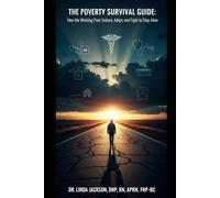 The Poverty Survival Guide: How the Working Poor Endure, Adapt, and Fight to Stay Alive: Real Stories and Survival Strategies for America’s Working Poor
