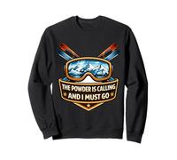 The Powder Is Calling And I Must Go Skier Ski Skiing Quote Sweatshirt