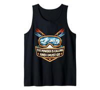 The Powder is Calling and I Must Go Skier Ski Skiing Quote Tank Top