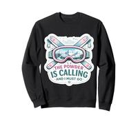 The Powder Is Calling And I Must Go Woman Skier Ski Skiing Sweatshirt
