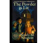 The Powder is Lit: American Revolution: Williamsburg (The History Detective Club)