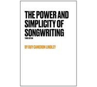 The Power And Simplicity Of Songwriting: Songwriting Secrets Made Simple