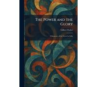 The Power and the Glory: A Romance of the Great La Salle