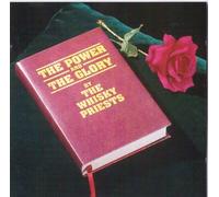 The Power and the Glory by The Whisky Priests