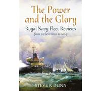 The Power and the Glory: Royal Navy Fleet Reviews from Earliest Times to 2005