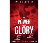 The Power and The Glory: Senna, Prost and F1's Golden Era
