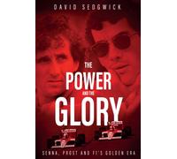 The Power and The Glory : Senna, Prost and F1's Golden Era