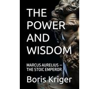 THE POWER AND WISDOM: MARCUS AURELIUS - THE STOIC EMPEROR (Political Thought)