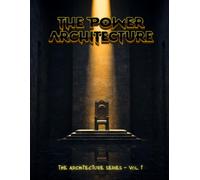 THE POWER ARCHITECTURE: A Practitioner's Manual for Understanding How Dominance Hierarchies Are Built, Maintained, and Strategically Dismantled (THE ARCHITECTURE SERIES)