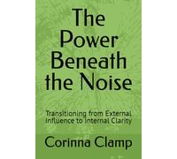 The Power Beneath the Noise: Transitioning from External Influence to Internal Clarity