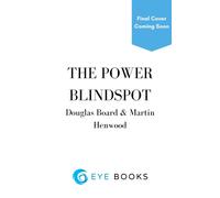 The Power Blindspot : Why Everything Is about to Change