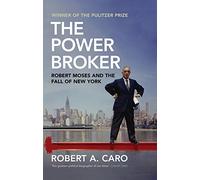 The Power Broker : Robert Moses and the Fall of New York