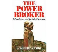 [The Power Broker: Robert Moses and the Fall of New York] (By: Robert A Caro) [published: November, 1974]